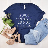 あなたの意見は統計的に有意ではない Tシャツ