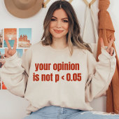 あなたの意見はP < 0.05統計卒業ではない Tシャツ