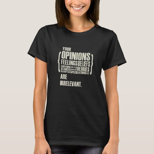 あなたの意見や気持ちは関係ありません Tシャツ (正面)