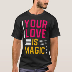 あなたの愛は魔法 Tシャツ