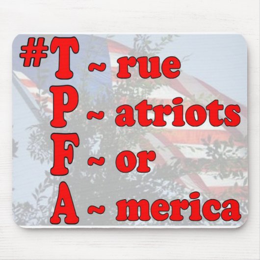 あなたの愛国心を示して下さい! 使用して下さい(h/t) Twitterの#TPFA! マウスパッド (正面)