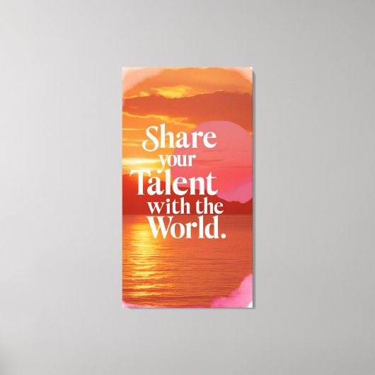 あなたの才能を世界に共有させる キャンバスプリント (正面)