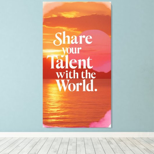 あなたの才能を世界に共有させる キャンバスプリント (インサイチュ (ウッドフロア))