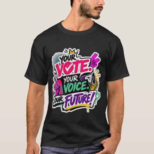 あなたの投票。あなたの声。私たちの未来!Tシャツ Tシャツ (正面)