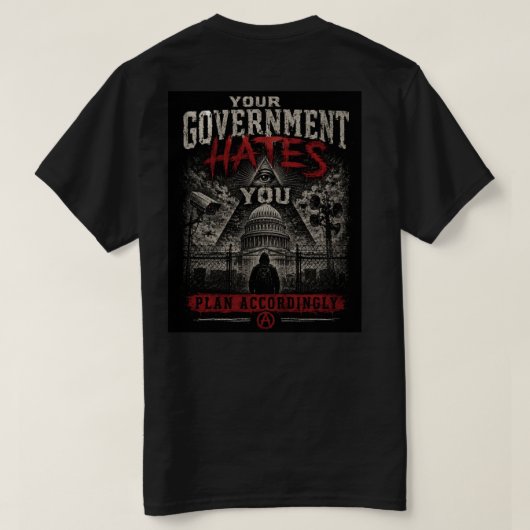 あなたの政府はあなたを嫌っている Tシャツ (デザイン裏面)