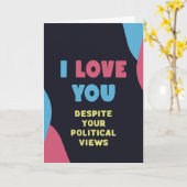 あなたの政治的な意見がどんなに変わっていても愛してる、面白い カード (黄色い花)
