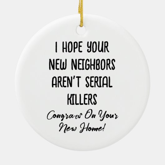 あなたの新しい隣人が連続殺人犯でないことを願う セラミックオーナメント (裏面)