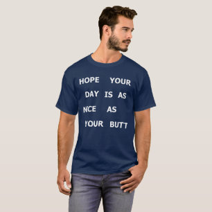 あなたの日があなたのお尻素晴らしいことを望んで下さい Tシャツ