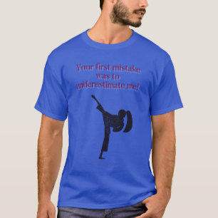 あなたの最初の間違いは私を過小評価することだった。 Tシャツ
