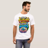 あなたの未来はあなた自身の手の中に Tシャツ (正面フル)