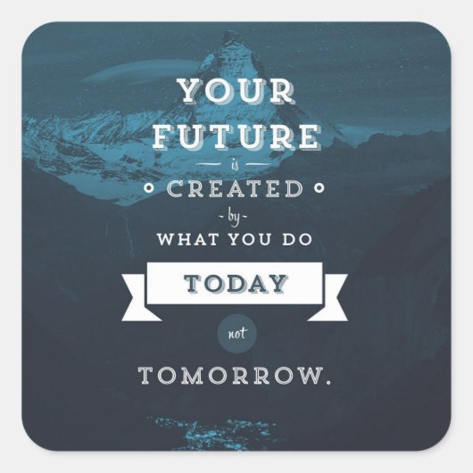 あなたの未来は今の仕事によって作り出される スクエアシール (正面)