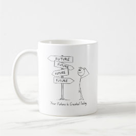 あなたの未来は今日からマグカップ コーヒーマグカップ
