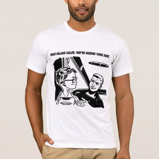 あなたの村は、彼ら恋しく思っています馬鹿を呼びました Tシャツ (正面)