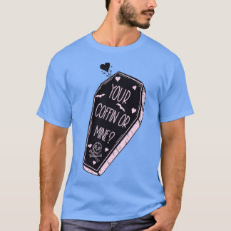あなたの棺または鉱山 Tシャツ