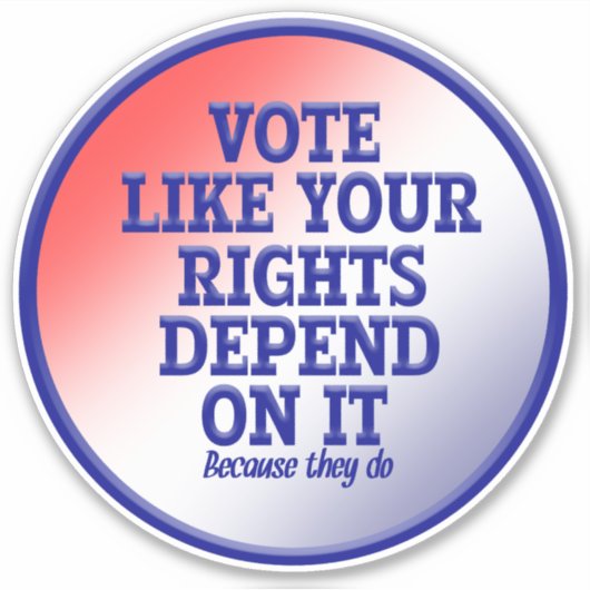 あなたの権利がそれに依存するように投票 シール (正面)