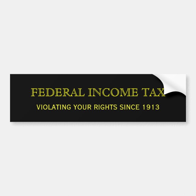 あなたの権利に以来の違反する連邦所得税… バンパーステッカー (正面)