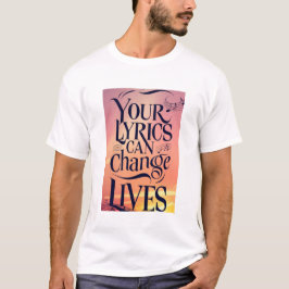 あなたの歌詞は人生を変える Tシャツ