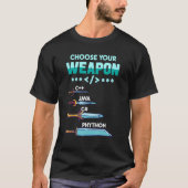 あなたの武器を選べ C++ Java Python C プログラマー Tシャツ (正面)