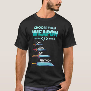 あなたの武器を選べ C++ Java Python C プログラマー Tシャツ