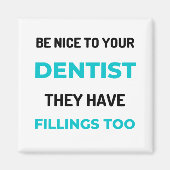 あなたの歯医者に優しくしてあげなさい彼らは2過ぎる詰め物を持っている マグネット (正面)