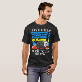 あなたの死に目を見張って醜く生きる Tシャツ (正面フル)