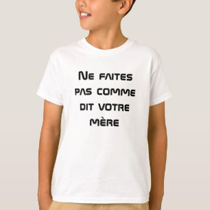あなたの母がフランスので言うようにしないで下さい Tシャツ