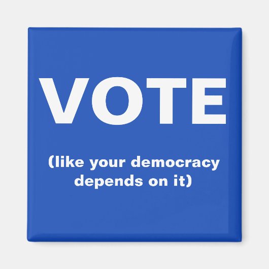 あなたの民主主義が選挙に依存するように投票 マグネット (正面)
