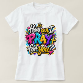 あなたの為にどう祈ったら良いですか? Tシャツ