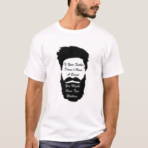 あなたの父がひげのTシャツを持たなければ Tシャツ