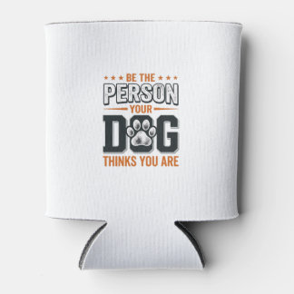 あなたの犬が思っているあなたであれ Tシャツ デザイン 缶クーラー