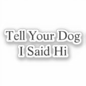 あなたの犬に私はハイカービニールデカールと言った シール (正面)