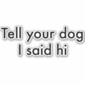 あなたの犬に私はハイステッカーを言った シール (正面)