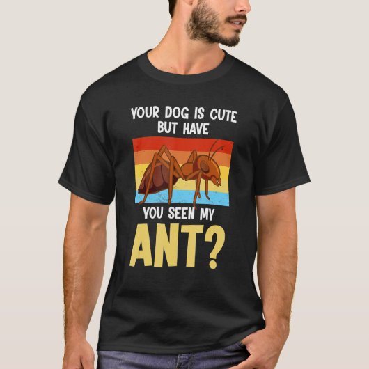 あなたの犬はかわいいけどAnt+Antのグッズを見たかわ? Tシャツ (正面)