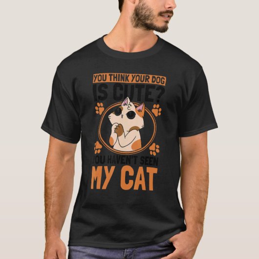 あなたの犬はかわいいと思っている 猫の飼い主 ネコ Tシャツ (正面)