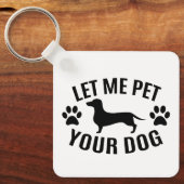あなたの犬をペットにさせてくれ – 愛犬家 キーホルダー (正面)
