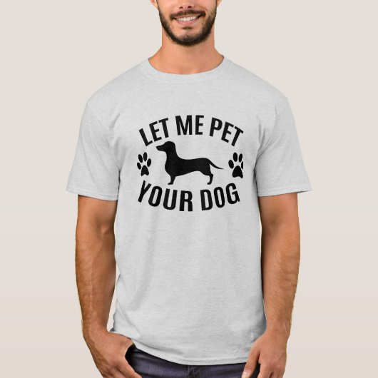 あなたの犬をペットにさせてくれ – 愛犬家 Tシャツ (正面)