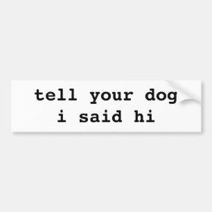 あなたの犬を言って下さい バンパーステッカー