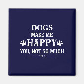 あなたの犬種は私をそんなに幸せにさせない マグネット (正面)