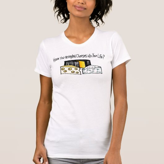 あなたの生命にチーズを受け入れましたか。 Tシャツ (正面)