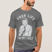 あなたの生命は私の欠陥ではないです Tシャツ (正面)
