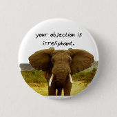あなたの異議はIrreliphant -象のしゃれです 缶バッジ (正面)
