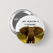 あなたの異議はIrreliphant -象のしゃれです 缶バッジ (正面&裏面)