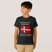 あなたの皮肉がとても高度なとき、あなたはデンマーク人だとわかります Tシャツ (正面フル)