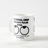 あなたの目のおもしろマグカップかタンブラーを転がることを保って下さい コーヒーマグカップ (正面左)