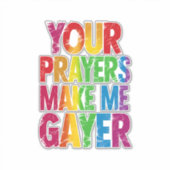 あなたの祈りで私はさらにゲイに Rainbow Pride Flag LGBT シール (正面)