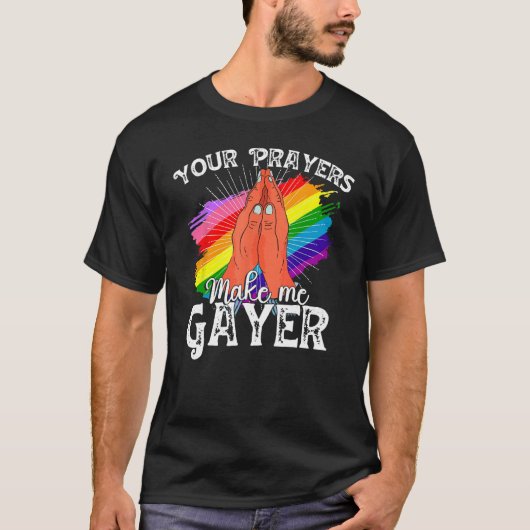 あなたの祈りの言葉は私をゲイシャツLGBTおもしろいプライドにする Tシャツ (正面)