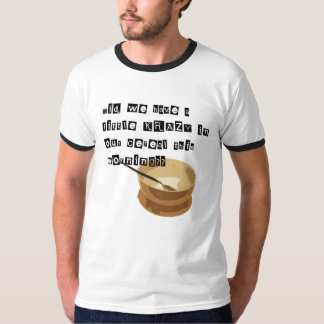 あなたの穀物のKrazyか。か。 Tシャツ