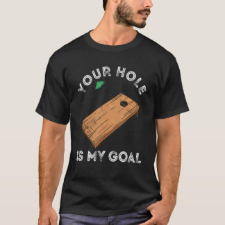 あなたの穴が僕のゴール コーンホール+トスゲーム Tシャツ