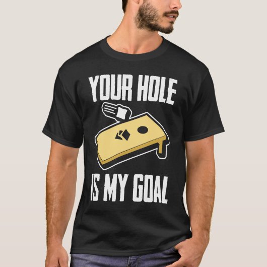 あなたの穴が僕の目標 コーンホールプレイヤー コーンホール Tシャツ (正面)