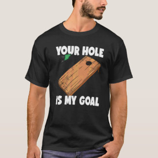 あなたの穴が私のゴール コーンホール 2 Tシャツ